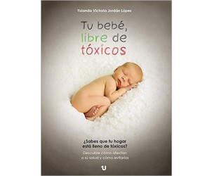  Tu bebé, libre de tóxicos de Yolanda Jordán